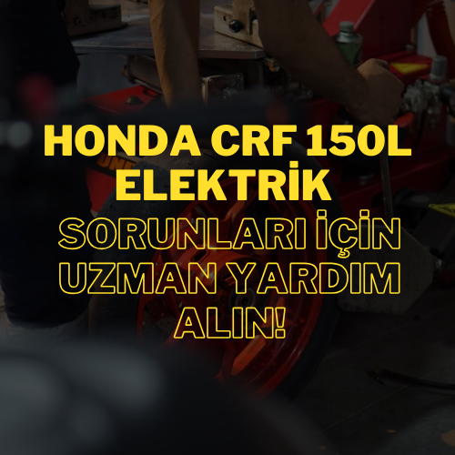 İstanbul’daki motosiklet servisimizde, Honda CRF 150L’nin elektrik arızalarına yönelik profesyonel çözümler sunuyoruz.