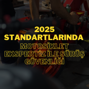 2025 Standartlarında Motosiklet Ekspertiz ile Sürüş Güvenliği