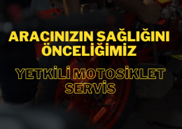 Aracınızın Sağlığını Önceliğimiz: Yetkili Motosiklet Servis