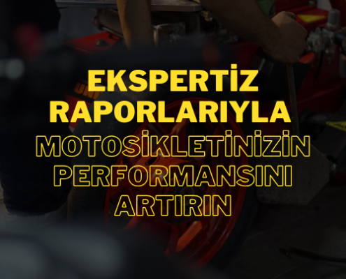 Ekspertiz Raporlarıyla Motosikletinizin Performansını Artırın