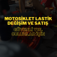 Motosiklet Lastik Değişim ve Satış: Güvenli Yolculuklar İçin