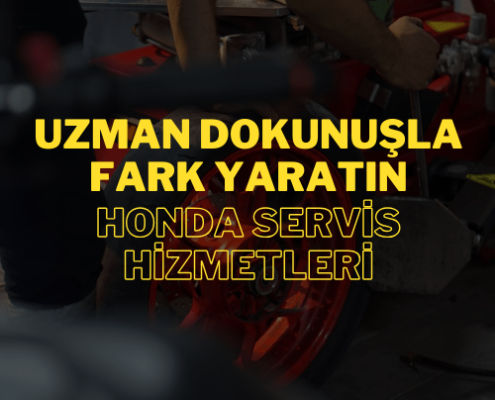 Uzman Dokunuşla Fark Yaratın: Honda Servis Hizmetleri
