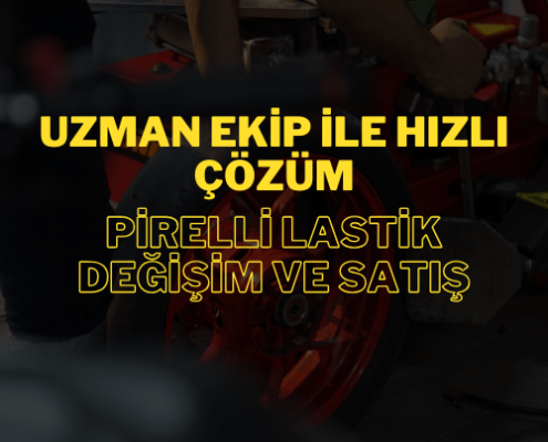 Uzman Ekip ile Hızlı Çözüm: Pirelli Lastik Değişim ve Satış