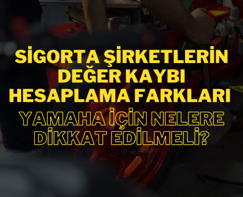 Sigorta Şirketlerine Göre Değer Kaybı Hesaplama Farkları: Yamaha Motosiklet İçin Nelere Dikkat Edilmeli?