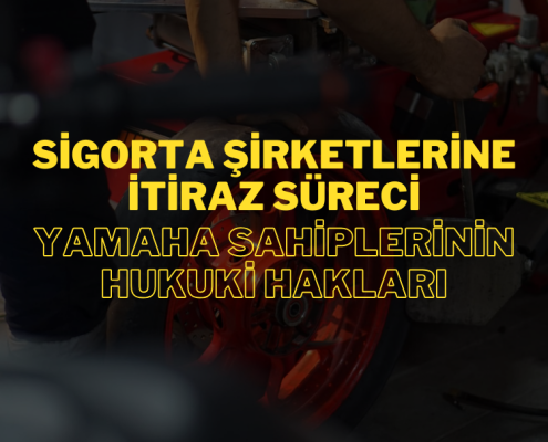 Sigorta Şirketlerine İtiraz Süreci: Yamaha Sahiplerinin Hukuki Hakları