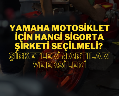 Yamaha Motosiklet İçin Hangi Sigorta Şirketi Seçilmeli? Şirketlerin Artıları ve Eksileri
