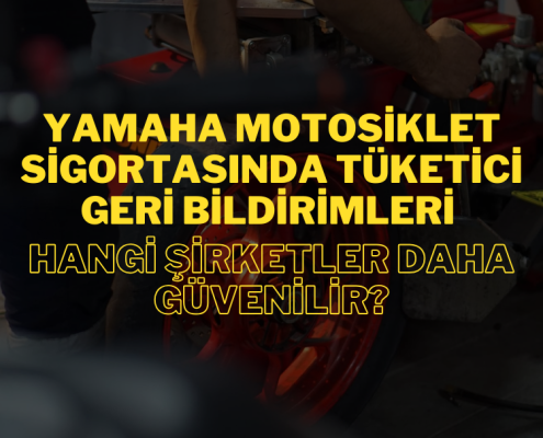 Yamaha Motosiklet Sigortasında Tüketici Geri Bildirimleri: Hangi Şirketler Daha Güvenilir?
