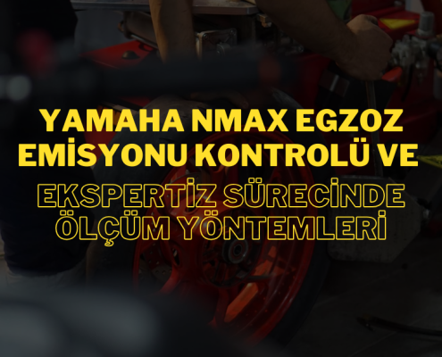 Yamaha NMAX Egzoz Emisyonu Kontrolü ve Ekspertiz Sürecinde Ölçüm Yöntemleri