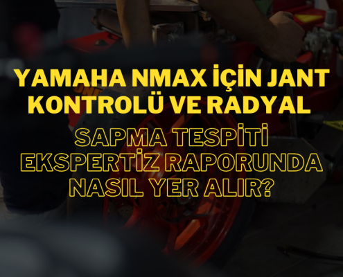 Yamaha NMAX İçin Jant Kontrolü ve Radyal Sapma Tespiti: Güvenli Sürüş İçin Ekspertizde Neler Yapılır?