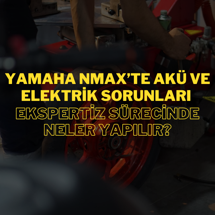 Yamaha NMAX Sahiplerinin Karşılaştığı Elektrik Problemleri