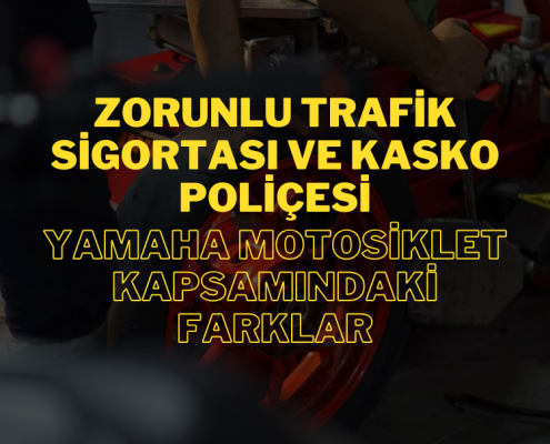 Zorunlu Trafik Sigortası ve Kasko Poliçesi: Yamaha Motosiklet Kapsamındaki Farklar