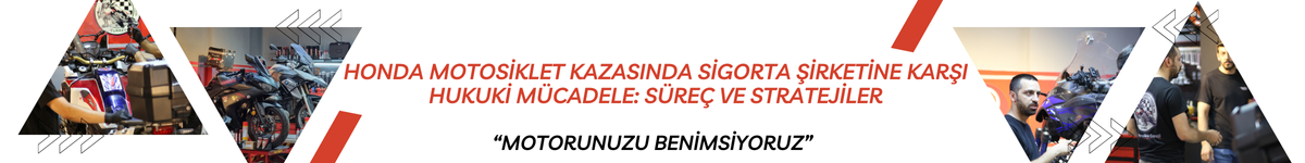 Honda Motosiklet Kazasında Sigorta Şirketine Karşı Hukuki Mücadele: Süreç ve Stratejiler
