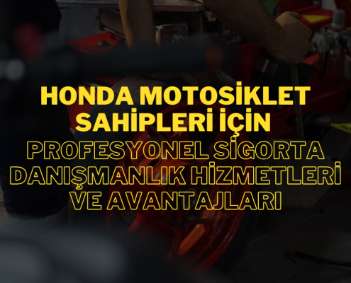 Honda Motosiklet Sahipleri İçin Profesyonel Sigorta Danışmanlık Hizmetleri ve Avantajları
