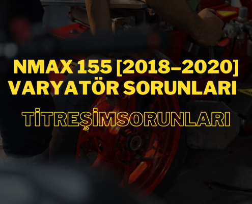 NMAX 155 [2018–2020] Varyatör Titreşim Sorunları: Ekspertizde Nelere Dikkat Edilir?