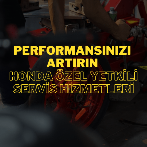 Performansınızı Artırın: Honda Özel Yetkili Servis Hizmetleri