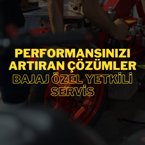 Performansınızı Artıran Çözümler: Bajaj Özel Yetkili Servis