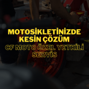 Motosikletinizde Kesin Çözüm: CF Moto Özel Yetkili Servis