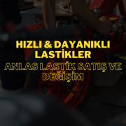 hizli-dayanikli-lastikler-anlas-lastik-satis-ve-degisim (2) Hızlı & Dayanıklı Lastikler: Anlas Lastik Satış ve Değişim