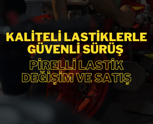 Kaliteli Lastiklerle Güvenli Sürüş: Pirelli Lastik Değişim ve Satış